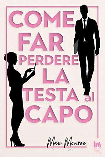 Come far perdere la testa al capo, Max Monroe: recensione&nbsp;libro