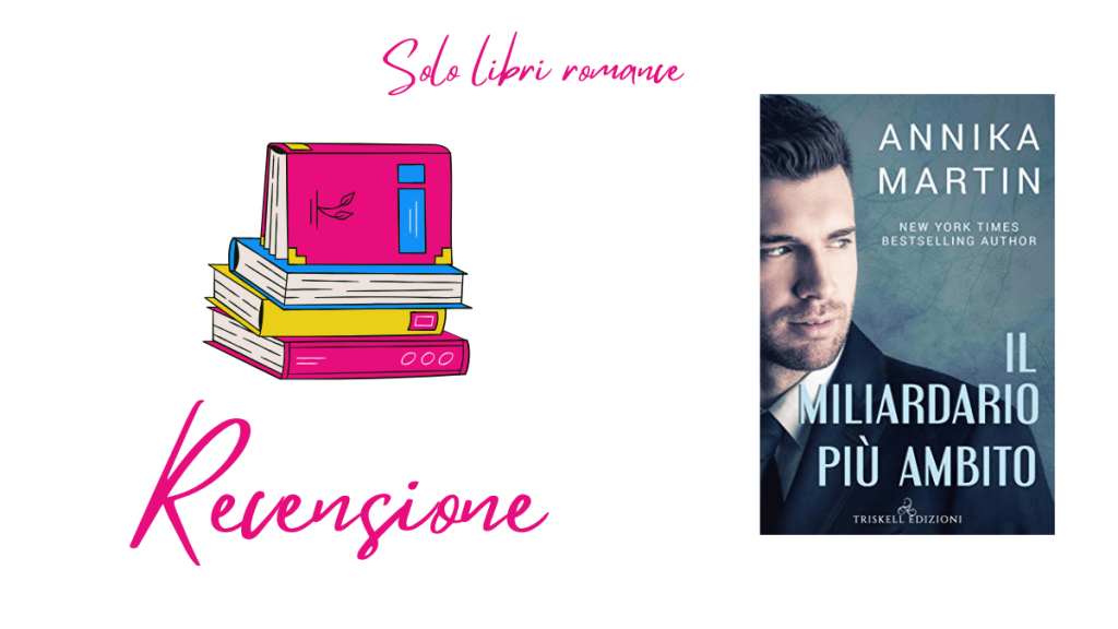 Recensione libro: Il miliardario più ambito, Annika&nbsp;Martin
